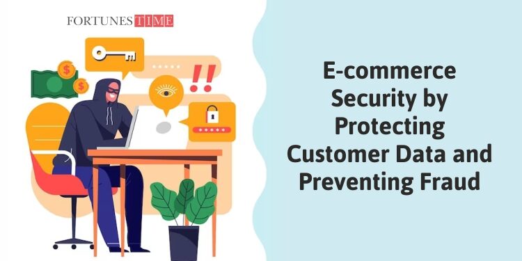 E-commerce Security by Protecting Customer Data and Preventing Fraud