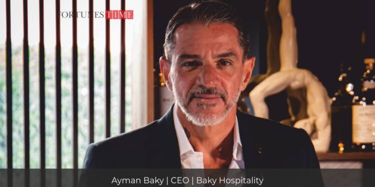 Ayman Baky:  A Forerunner Visionary in the Hospitality Industry