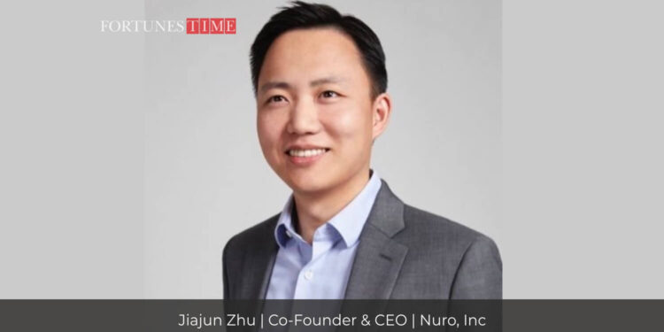 Jiajun Zhu: Co-Founder and CEO at Nuro, Inc